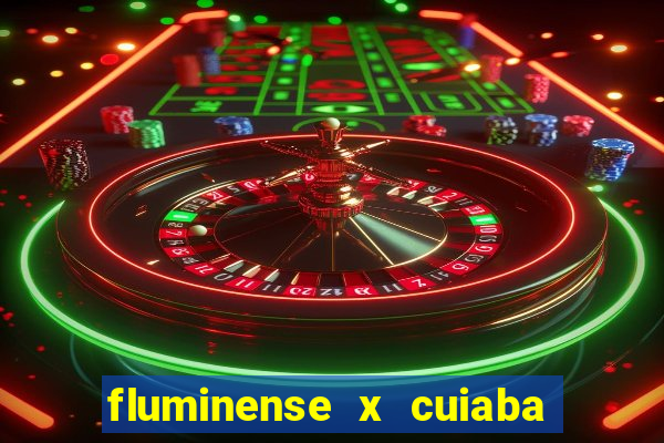 fluminense x cuiaba ao vivo